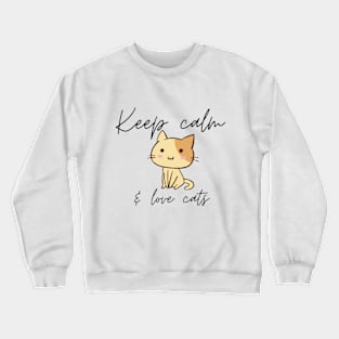 Keep Calm And Love Cats Crewneck Sweatshirt